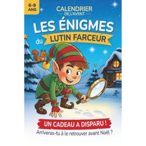 Calendrier de l’Avent | Les énigmes du lutin farceur: 24 jours, 24 énigmes et 1 grand mystère à résoudre avant Noël – Un livre-jeu d’enquête magique pour enfants de 6 à 9 ans.