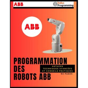 Programmation des robots ABB: Astuces, techniques avancées et conseils pratiques